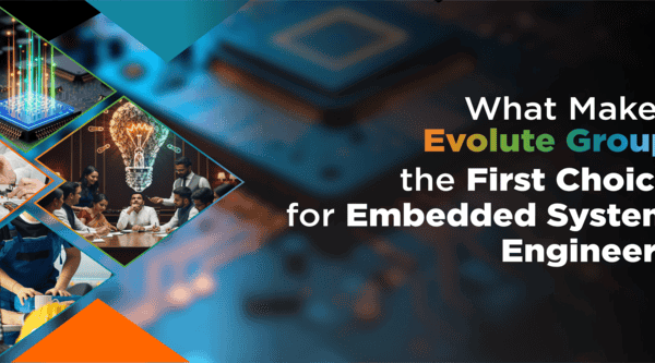 Why Evolute Group is the First Choice for Embedded System Engineers