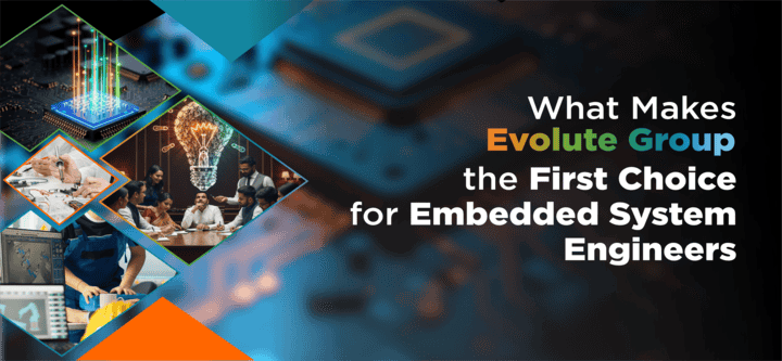Why Evolute Group is the First Choice for Embedded System Engineers