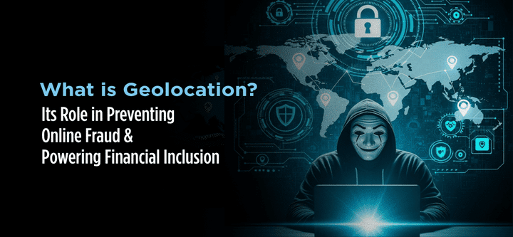 What is Geolocation Its Role in Preventing Online Fraud and Powering Financial Inclusion