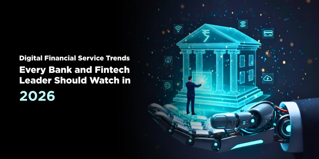 Digital Financial Service Trends Every Bank and Fintech Leader Should Watch in 2026