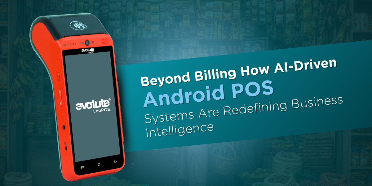 Beyond Billing: How AI-Driven Android POS Systems Are Redefining Business Intelligence