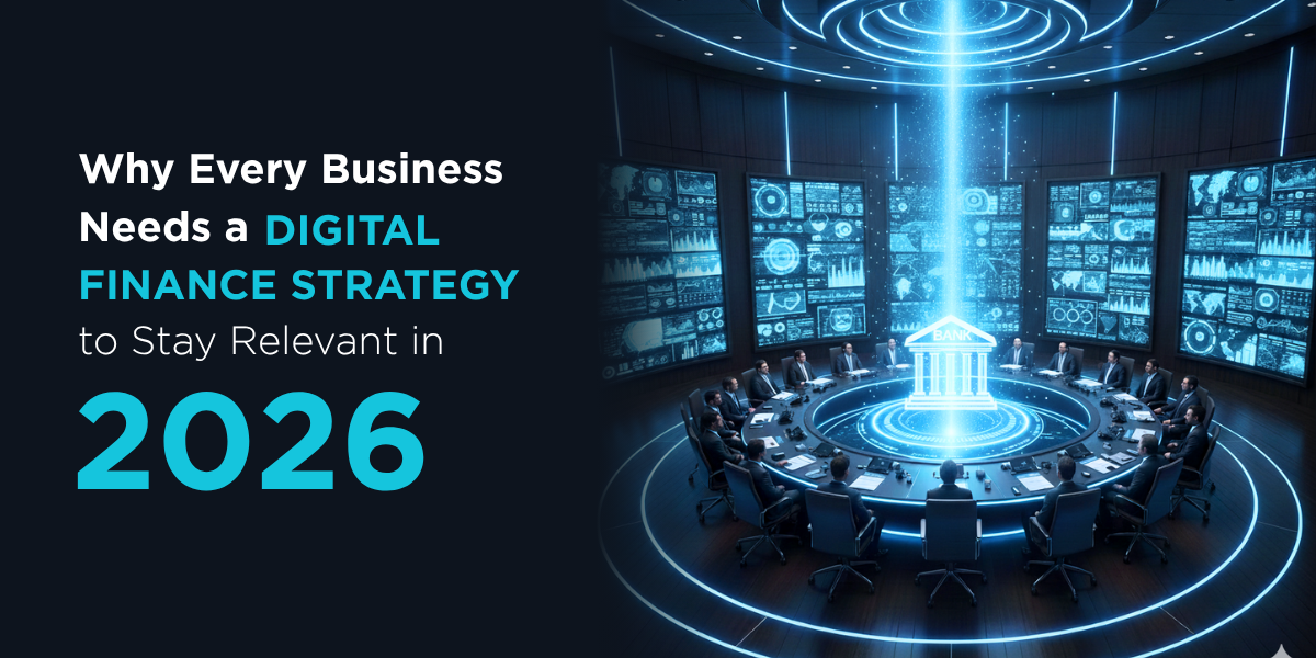 Why Every Business Needs a Digital Finance Strategy to Stay Relevant in 2026