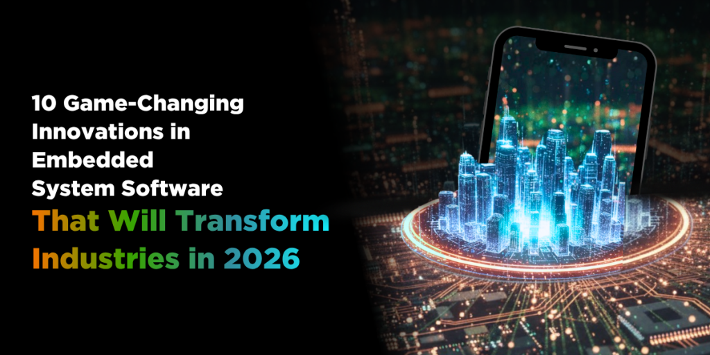 10 Game-Changing Innovations in Embedded System Software That Will Transform Industries in 2026