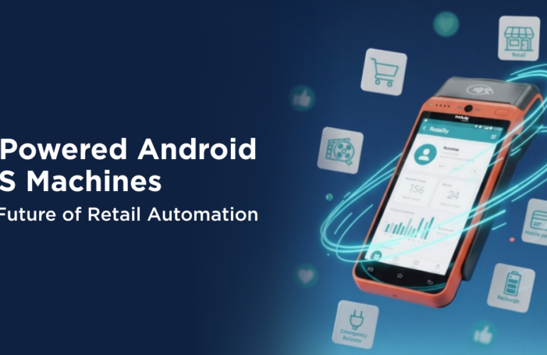 AI-Powered Android POS Machines: The Future of Retail Automation