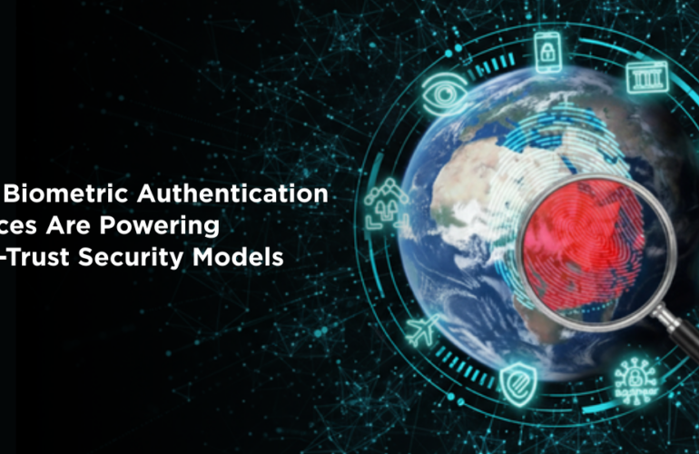 A Blog Banner on How Biometric Authentication Devices Are Powering Zero-Trust Security Models