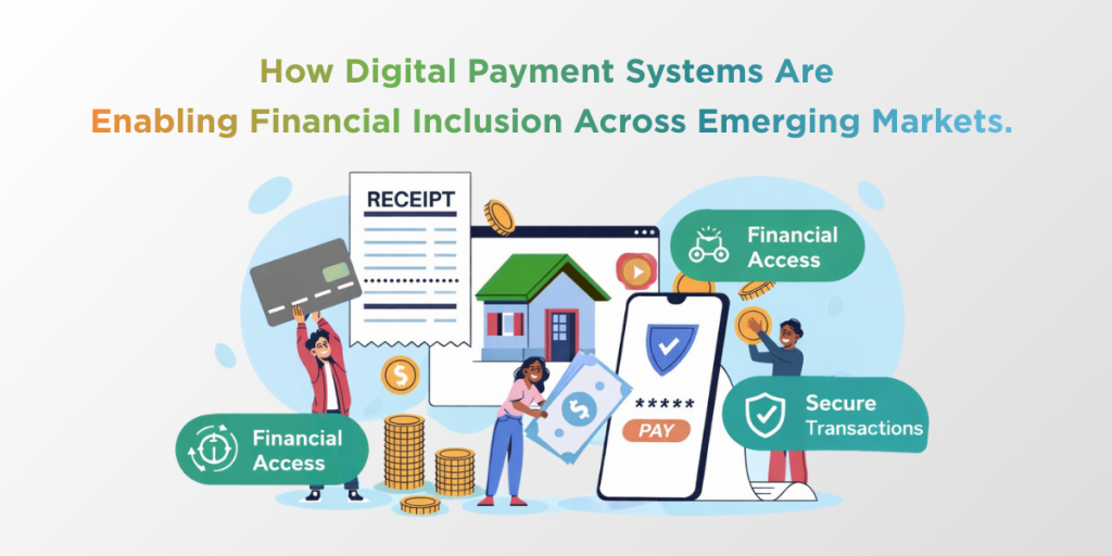A Blog Banner For How Digital Payment Systems Enable Financial Inclusion Globally