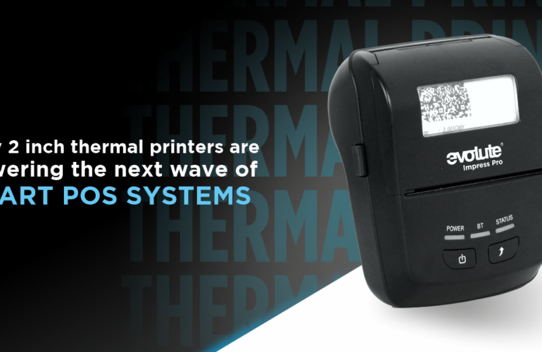 Why 2 Inch Thermal Printers Are Powering the Next Wave of Smart POS Systems