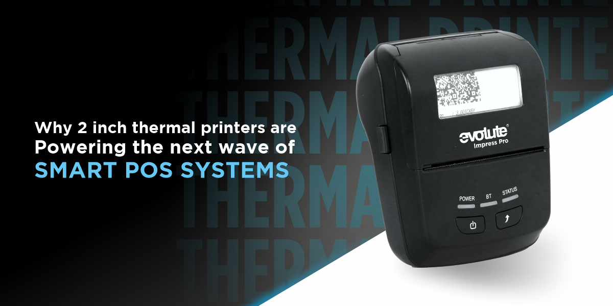 Why 2 Inch Thermal Printers Are Powering the Next Wave of Smart POS Systems